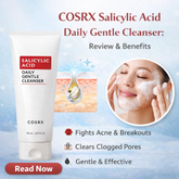 COSRX Salicylic Acid Daily Gentle Cleanser: Review, Benefits & Price Guide in Bangladesh